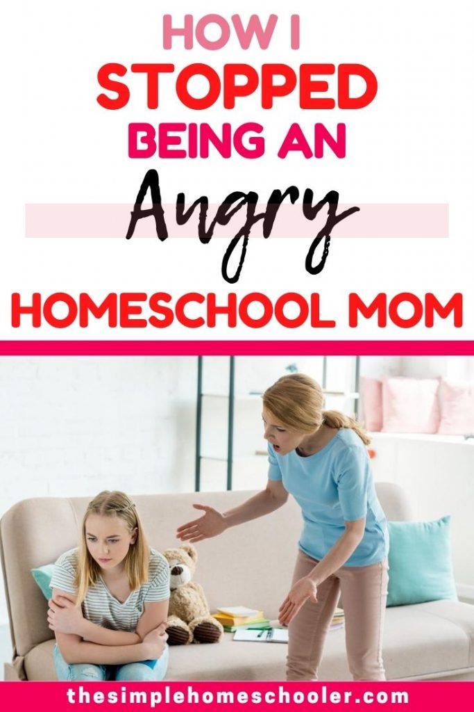 How I Stopped Being an Angry Homeschool Mom